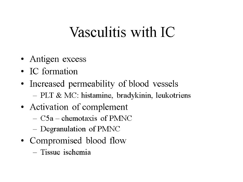 Vasculitis with IC Antigen excess IC formation Increased permeability of blood vessels PLT &